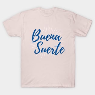 Buena Suerte - blue design T-Shirt